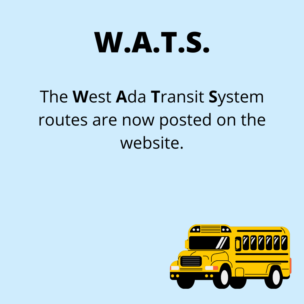 W.A.T.S.  The West Ada Transit System routes are now posted on the website.
